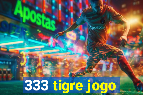 333 tigre jogo